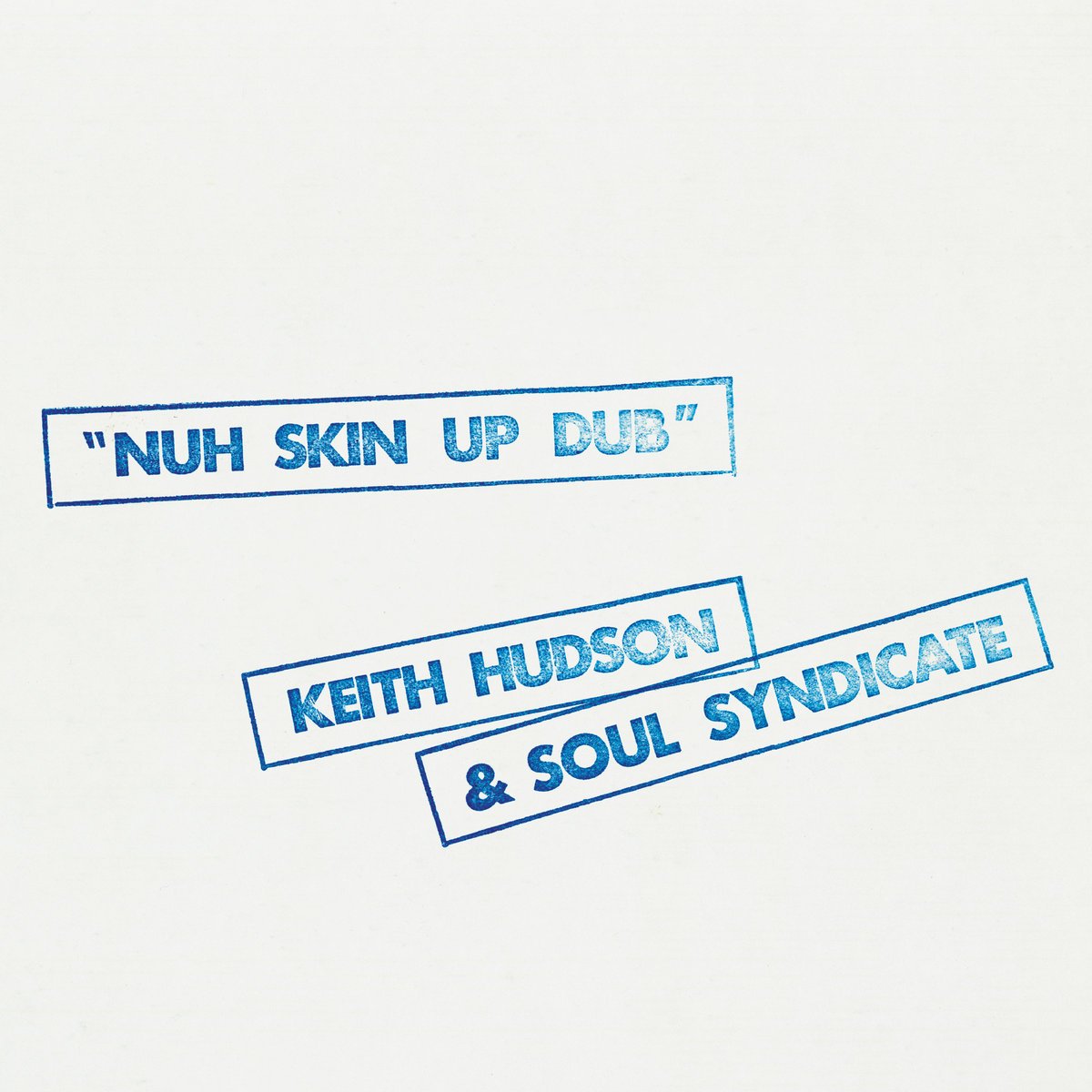 Cover art for Keith Hudson and Soul Syndicate’s Nuh Skin Up Dub.